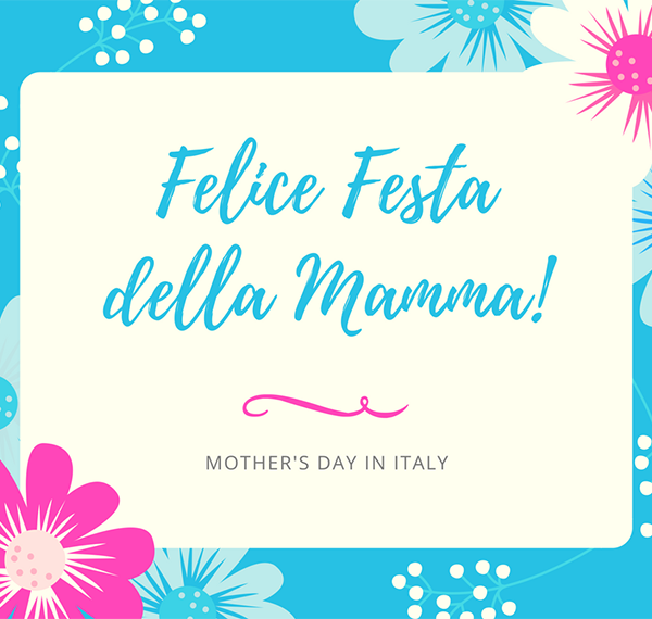 Do you know all about Mother’s Day in Italy?